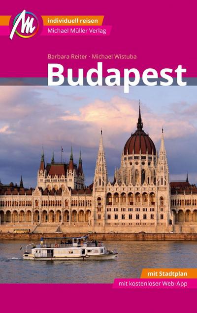 Budapest MM-City Reiseführer Michael Müller Verlag: Individuell reisen mit vielen praktischen Tipps und Web-App mmtravel.com