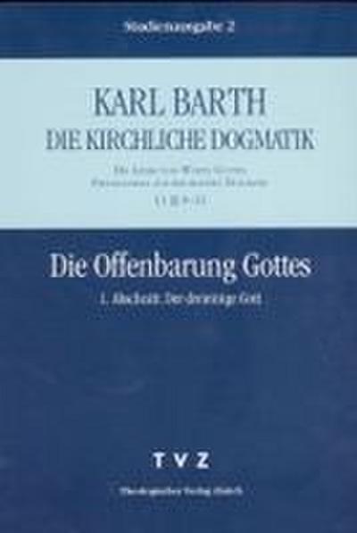 Die Offenbarung Gottes. I. Abschnitt: Der dreieinige Gott