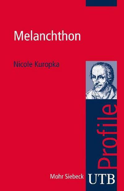 Melanchthon (utb Profile, Band 3417)