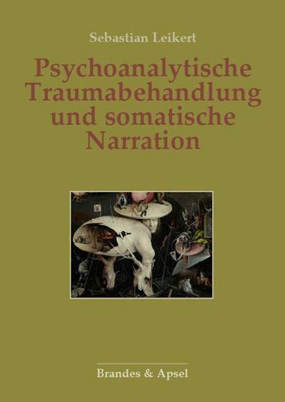 Psychoanalytische Traumabehandlung und somatische Narration