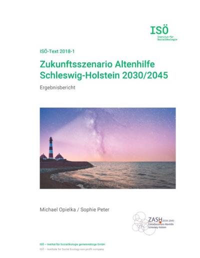 Zukunftsszenario Altenhilfe Schleswig-Holstein 2030/2045: Ergebnisbericht (ISÖ-Text)