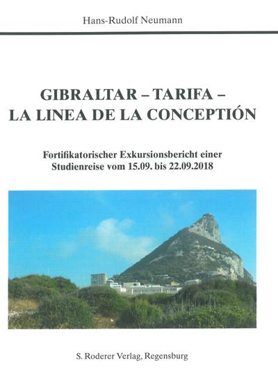 Gibraltar - Tarifa - La Linea de la Conception: Fortifikatorischer Exkursionsbericht einer Studienreise vom 15.09. bis 22.09.2018 (Beiträge zur internationalen Festungsforschung)