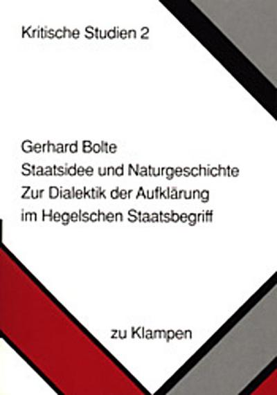 Staatsidee und Naturgeschichte: Zur Dialektik der Aufklärung im Hegelschen Staatsbegriff (Kritische Studien)