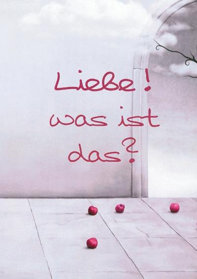 Liebe! Was ist das?: Ein Leben streng nach menschlichen Regeln, jedoch ohne Liebe