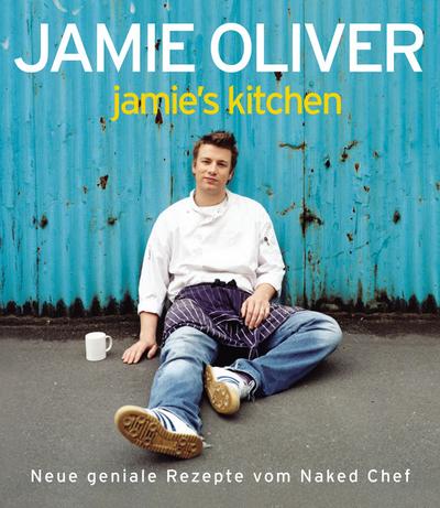 Jamie's Kitchen: Neue geniale Rezepte vom Naked Chef