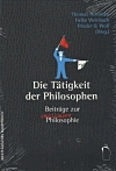 Die Tätigkeit der PhilosophInnen: Beiträge zur radikalen Philosophie
