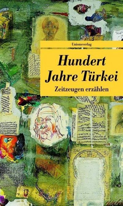 Hundert Jahre Türkei: Zeitzeugen erzählen (Unionsverlag Taschenbücher)