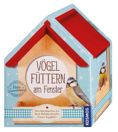 Vögel füttern am Fenster: Das Futterhäuschen-Set: Buch, Holzhäuschen fürs Fenster, Vogelfutter
