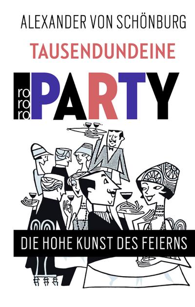 Tausendundeine Party: Die hohe Kunst des Feierns