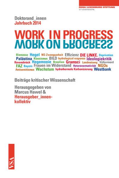 WORK IN PROGRESS. WORK ON PROGRESS.: Doktorand_innen-Jahrbuch 2014 der Rosa-Luxemburg-Stiftung