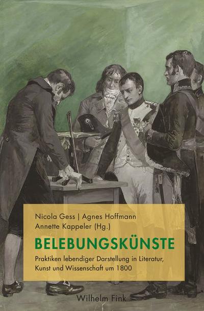 Belebungskünste: Praktiken lebendiger Darstellung in Literatur, Kunst und Wissenschaft um 1800