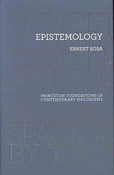 Epistemology (Princeton Foundations of Contemporary Philosophy, Band 14)