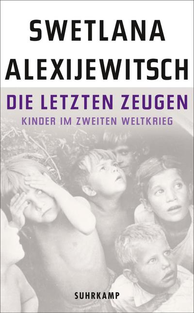 Die letzten Zeugen: Kinder im Zweiten Weltkrieg (suhrkamp taschenbuch)