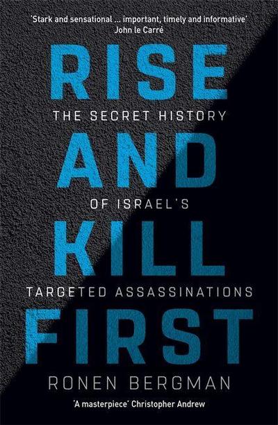 Rise and Kill First: The Secret History of Israel`s Targeted Assassinations
