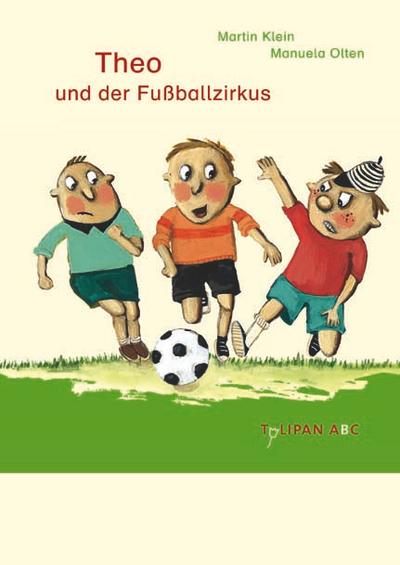 Theo und der Fußballzirkus (Tulipan ABC)