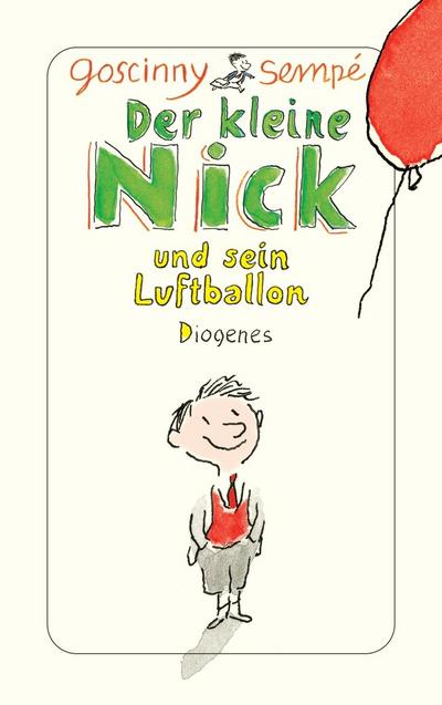 Der kleine Nick und sein Luftballon: Zehn prima Geschichten vom kleinen Nick und seinen Freunden (detebe)