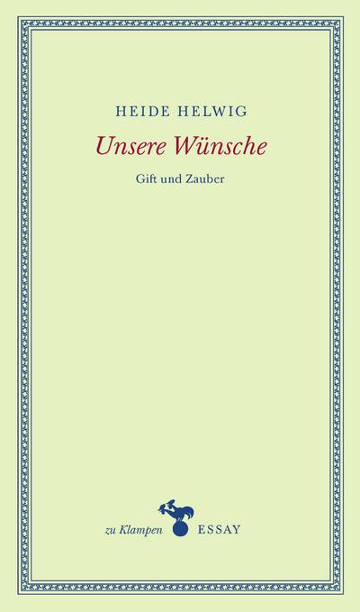 Unsere Wünsche: Gift und Zauber (zu Klampen Essays)