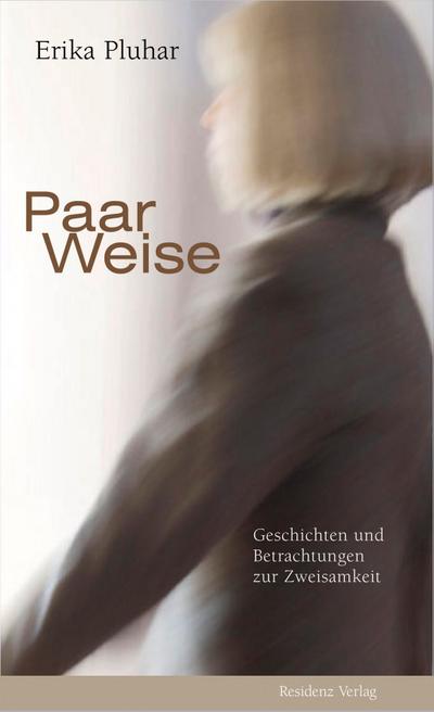 Paar Weise: Geschichten und Betrachtungen zur Zweisamkeit