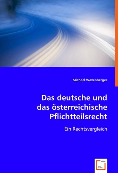 Das deutsche und das österreichische Pflichtteilsrecht: Ein Rechtsvergleich