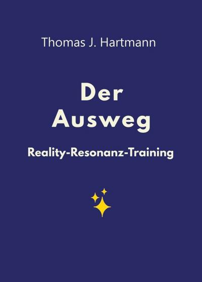 Der Ausweg: Reality-Resonanz-Training