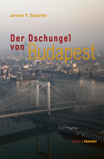Der Dschungel von Budapest: Roman