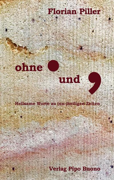 Ohne Punkt und Komma: Heilsame Worte zu (un-)heiligen Zeiten