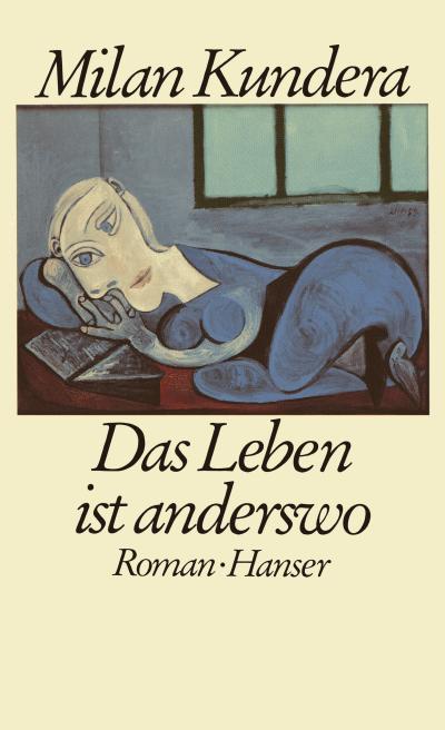 Das Leben ist anderswo: Roman