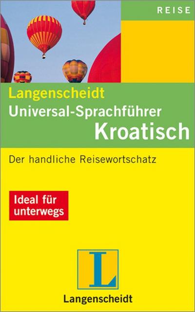 Langenscheidt Universal-Sprachführer Kroatisch: Der handliche Reisewortschatz