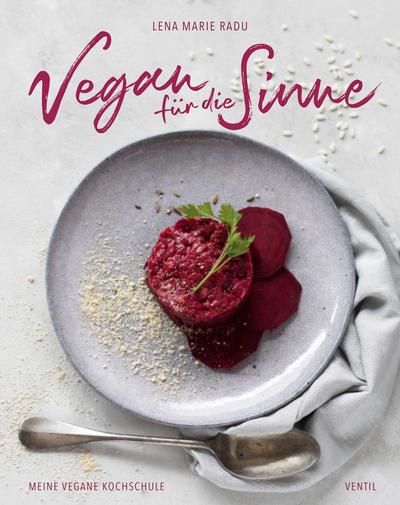 Vegan für die Sinne: Meine vegane Kochschule (Edition Kochen ohne Knochen)