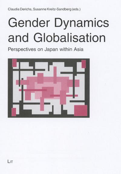 Gender Dynamics and Globalisation: Perspectives on Japan within Asia (Gender-diskussion, Band 6)