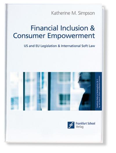 Financial Inclusion & Consumer Empowerment: US and EU Legislation & International Soft Law (Frankfurter Reihe zur Bankenaufsicht)