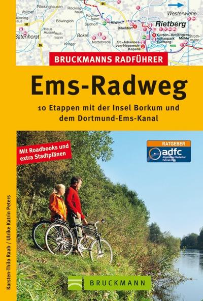 Radführer Ems-Radweg: 10 Etappen mit der Insel Borkum und dem Dortmund-Ems-Kanal, incl. Karten und Tipps zu jeder Tour (Bruckmanns Radführer)