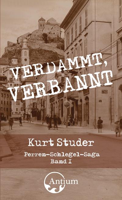 Verdammt, verbannt: Perren-Schlegel-Saga, Band 1