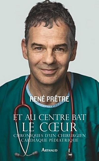 Et au centre bat le coeur: Chroniques d`un chirurgien cardiaque pédiatrique (La traversée des mondes)
