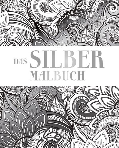 Das Silber Malbuch (Malen und entspannen)