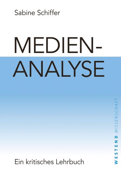 Medienanalyse: Ein kritisches Lehrbuch (Westend Wissenschaft)