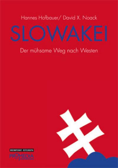 Slowakei: Der mühsame Weg nach Westen (Edition Brennpunkt Osteuropa)