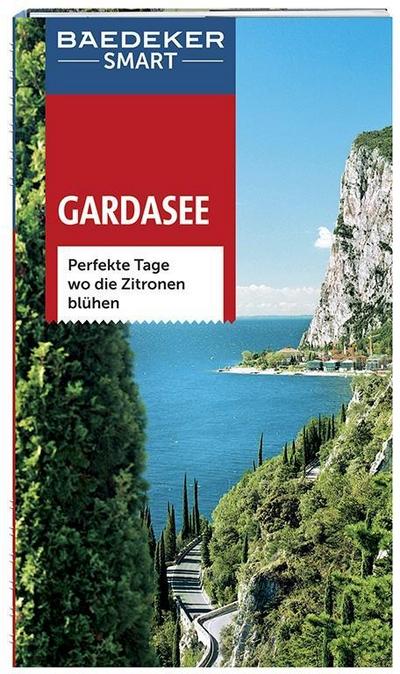 Baedeker SMART Reiseführer Gardasee: Perfekte Tage, wo die Zitronen blühen