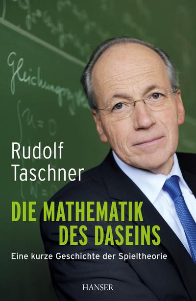 Die Mathematik des Daseins: Eine kurze Geschichte der Spieltheorie