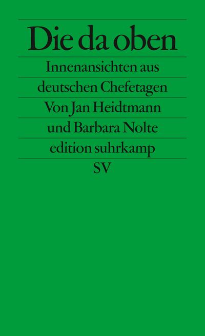 Die da oben: Innenansichten aus deutschen Chefetagen (edition suhrkamp)