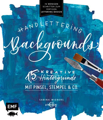 Handlettering Backgrounds  15 kreative Hintergründe mit Pinsel, Stempel & Co.: In wenigen Schritten zum fertigen Lettering-Design