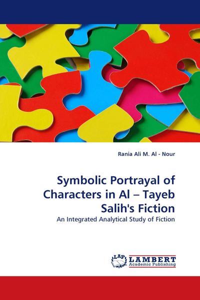 Symbolic  Portrayal of Characters in Al - Tayeb Salih’’s Fiction