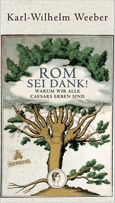 Rom sei Dank!: Warum wir alle Caesars Erben sind