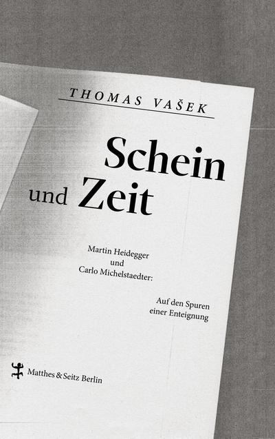 Schein und Zeit: Martin Heidegger und Carlo Michelstaedter. Auf den Spuren einer Enteignung