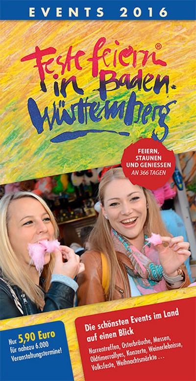 Feste feiern in Baden-Württemberg 2016: Festleskalender mit Terminen von Fasnacht, Weinfesten, Volks- und Straßenfesten, Musik, Kultur, Sportveranstaltungen und Fahrten der Museumsbahnen