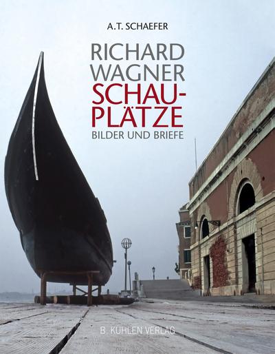 Richard Wagner - Schauplätze - Bilder und Briefe