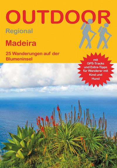 Madeira: 25 Wanderungen auf der Blumeninsel (Outdoor Regional)