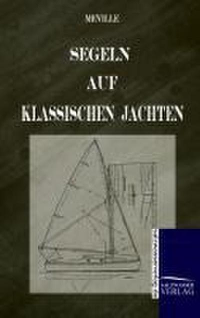 Segeln auf klassischen Jachten