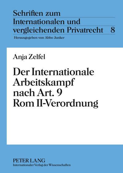 Der Internationale Arbeitskampf nach Art. 9 Rom II-Verordnung (Schriften zum Internationalen und vergleichenden Privatrecht)