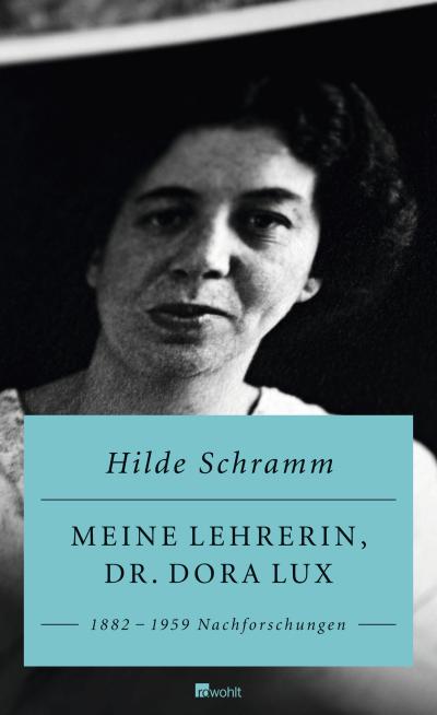 Meine Lehrerin, Dr. Dora Lux: 1882 - 1959 Nachforschungen